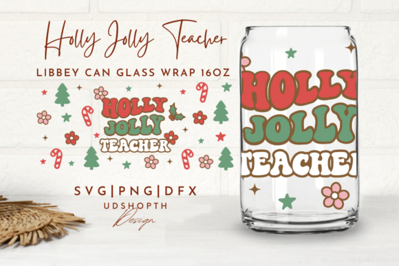 Holly Jolly Teacher Can Glass Svg for Graphics & Crafts